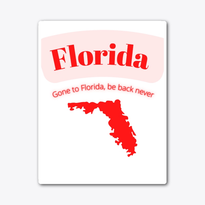 florida , Gone to Florida, be back never