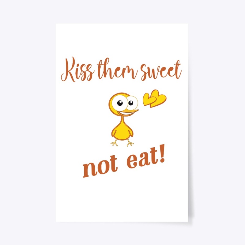 Kiss them sweet,not eat!