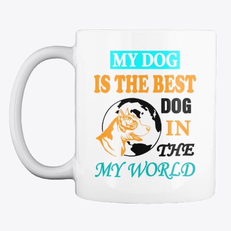 MY DOG IS THE BEST DOG