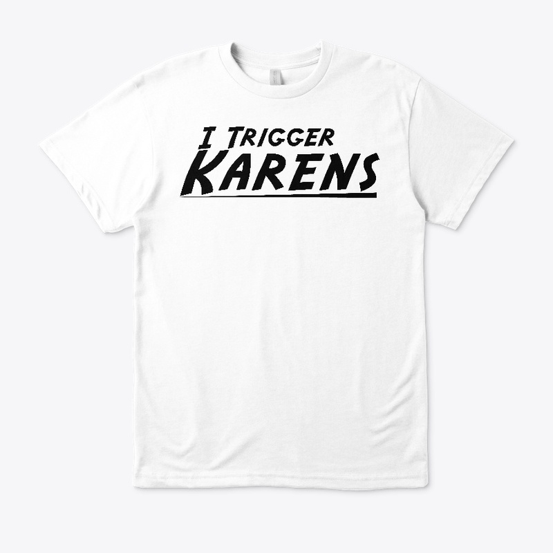 I Trigger Karens