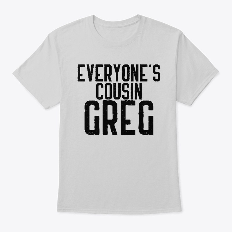 Everyone's Cousin Greg