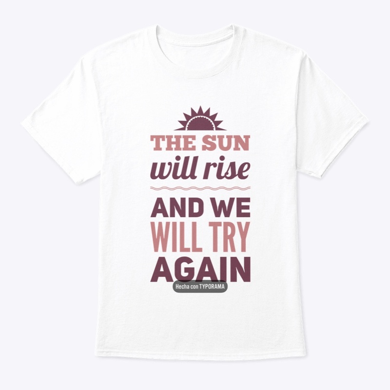 The Sun Will Rise And We Will Try Again