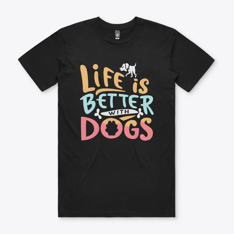 Life is Better with Dogs T-shirt