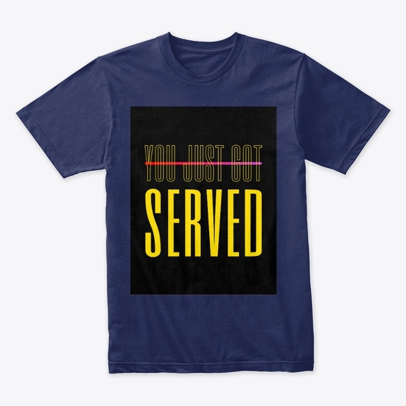You Just Got Served