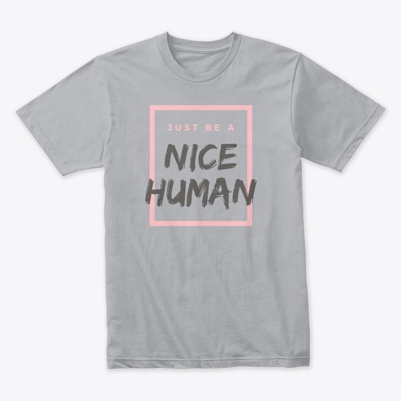 Just Be a Nice Human