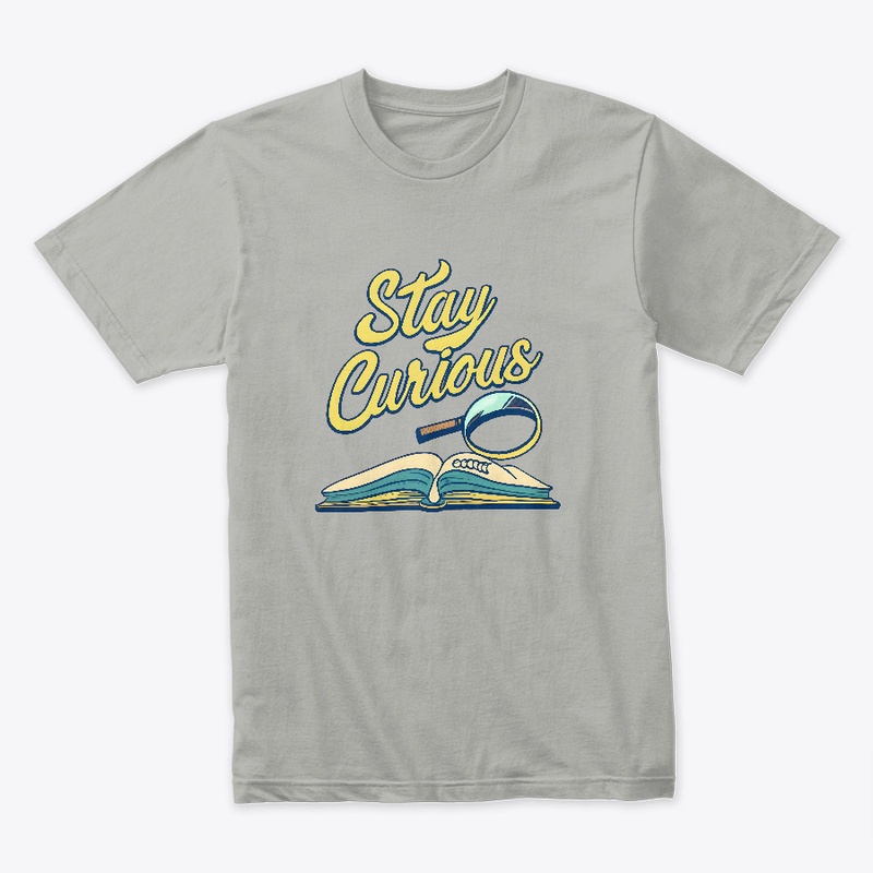 Stay Curious T-shirt