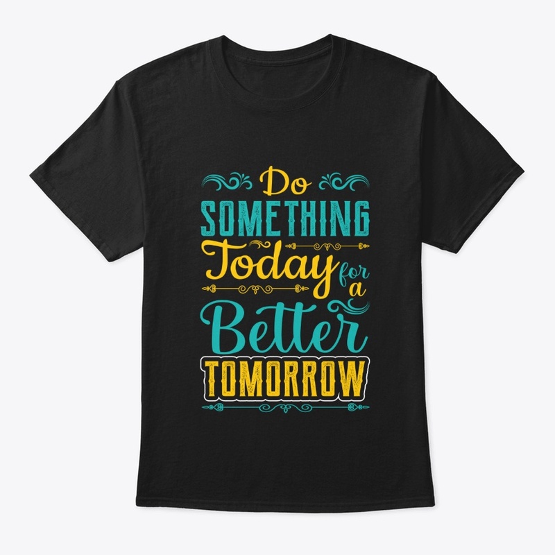 Typography  Do Something Today T-Shirt