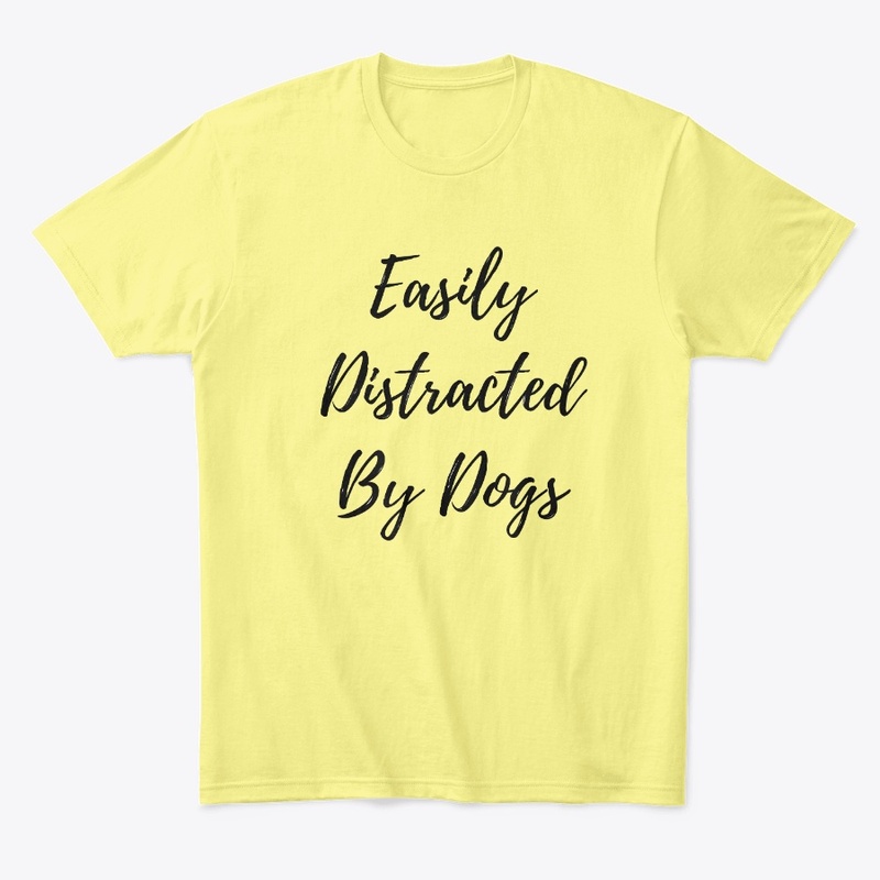 Easily Distracted By Dogs