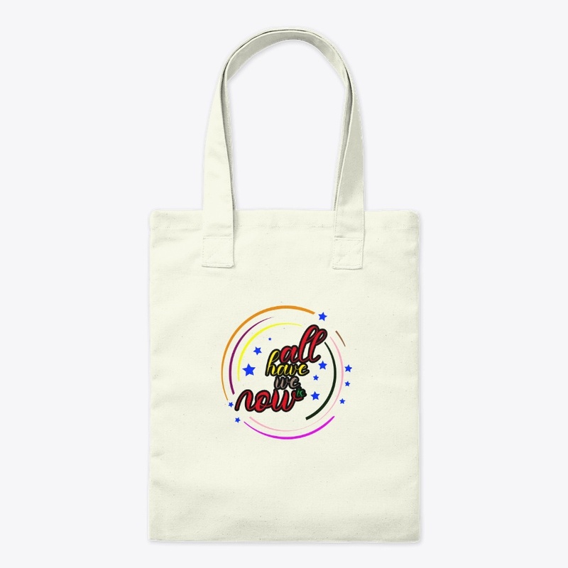 a -all have we is now