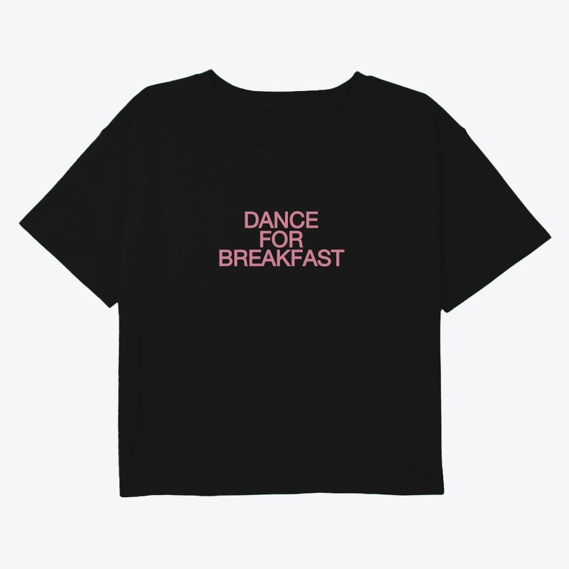 DANCE FOR BREAKFAST CROP TEE