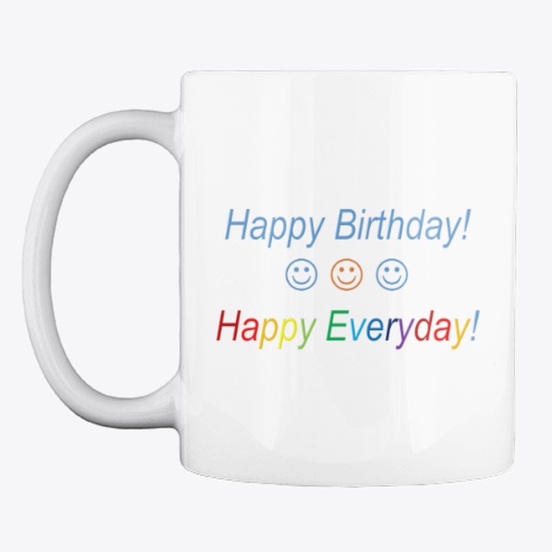 Happy Birthday Happy Everyday