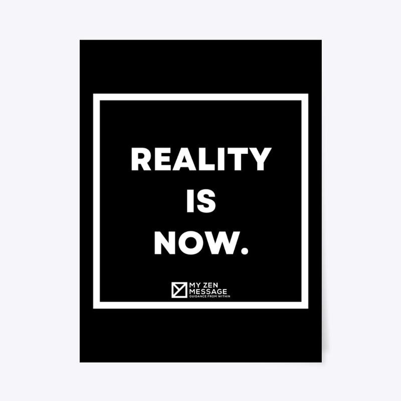 Reality is now.