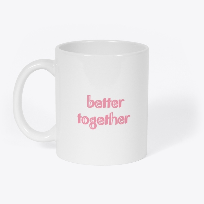 Better together 