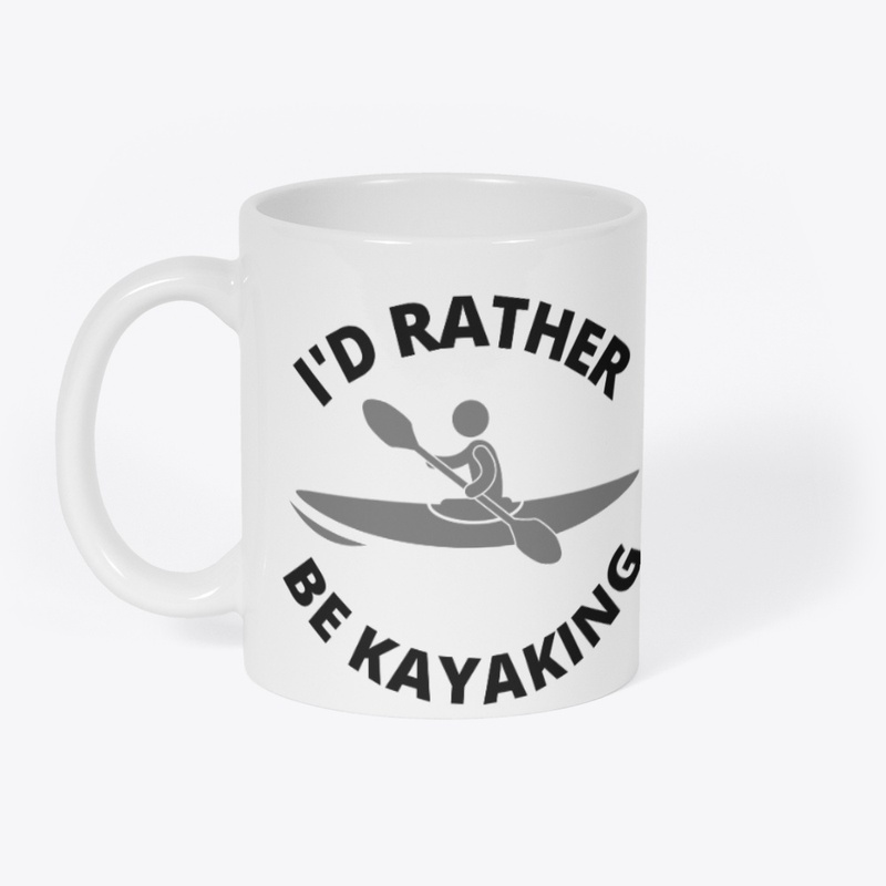 I'd Rather Be Kayaking - b