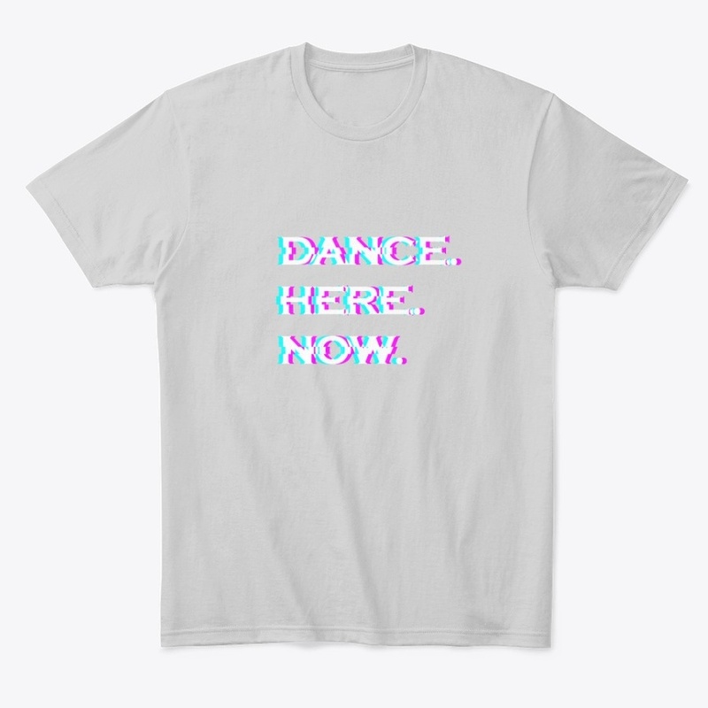 Dance Here Right Now Tees