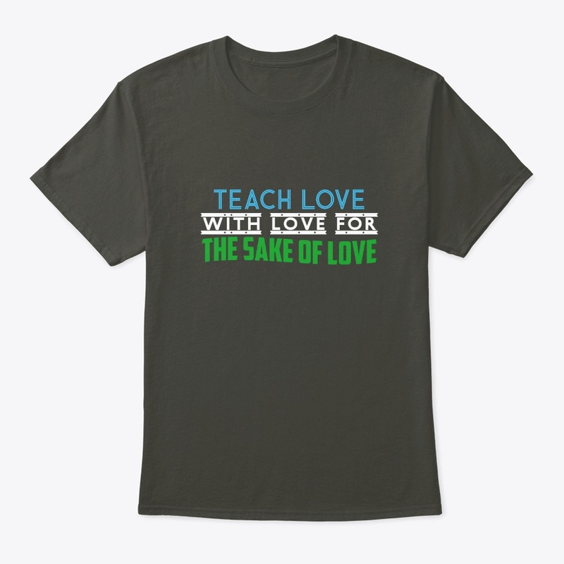 Teach Love With Love For Love