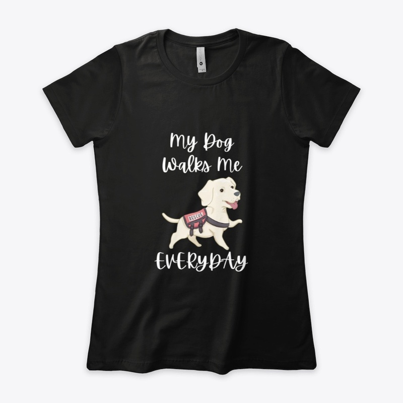 My Dog Walks Me Every Dy