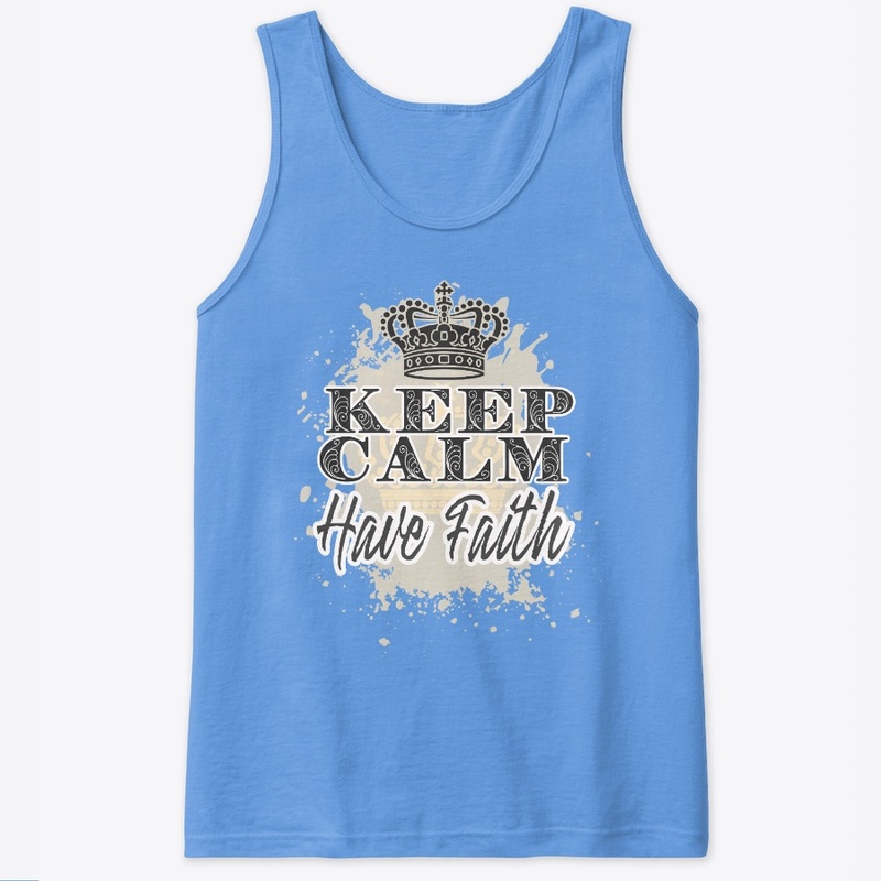 Keep Calm Have Faith