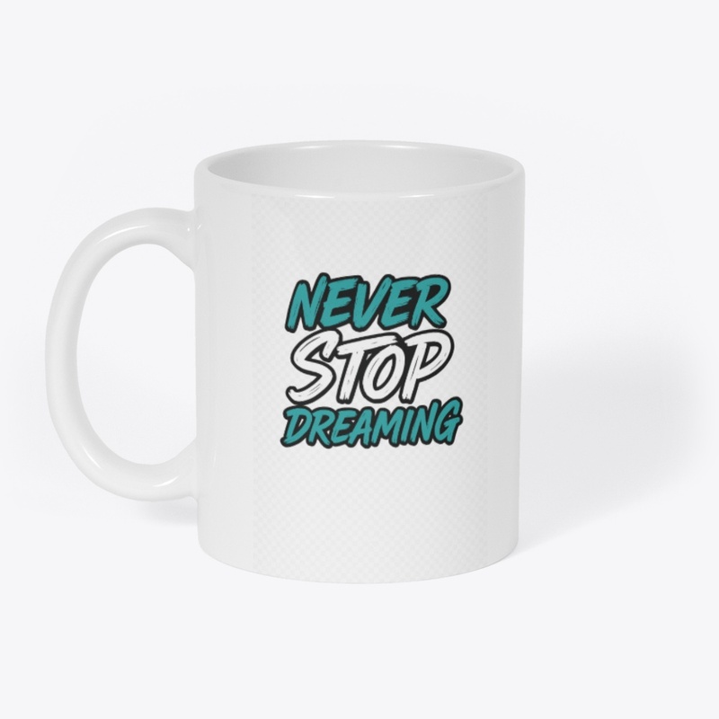 Never Stop  dreaming