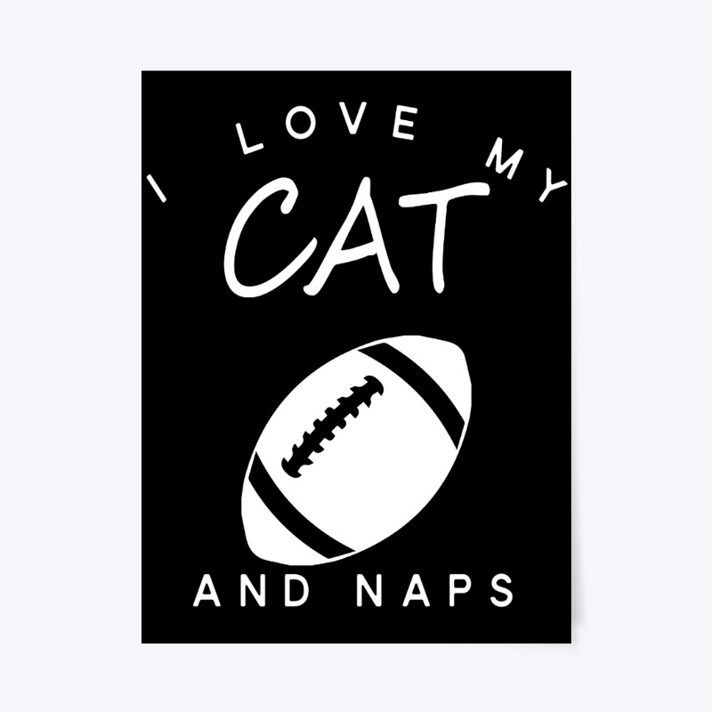 I Love My Cat Football And Naps
