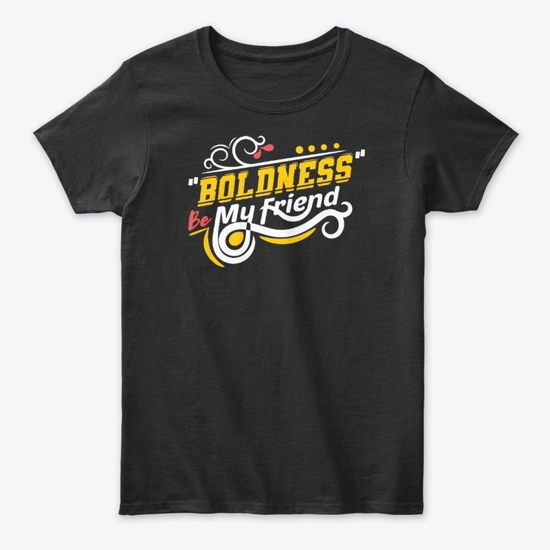 Boldness Be My  Friend