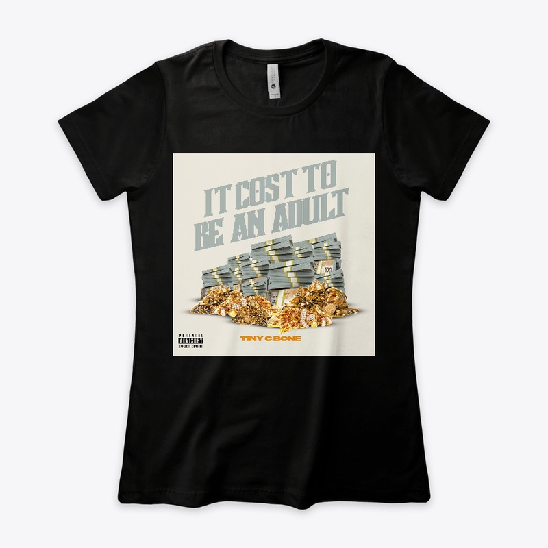 TINY C BONE IT COST TO BE AN ADULT WEAR