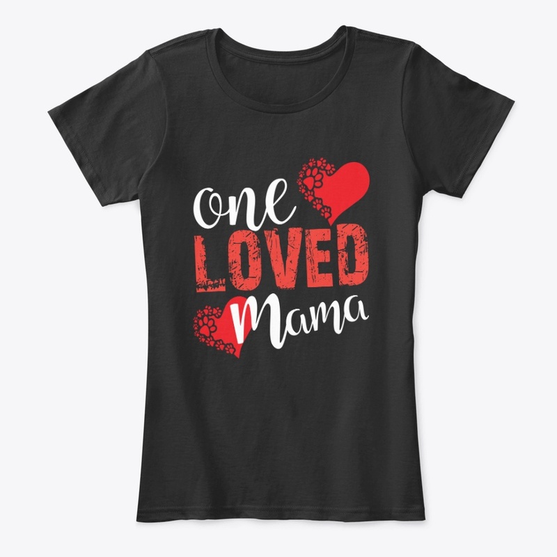 Valentine Shirt, One Loved Mama T-shirts