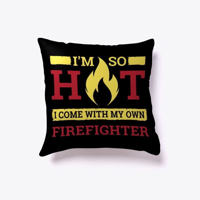 I'm So Hot, I Have My Own Firefighter
