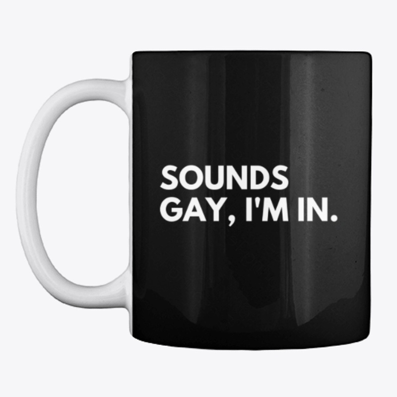 Sounds gay, I'm in!