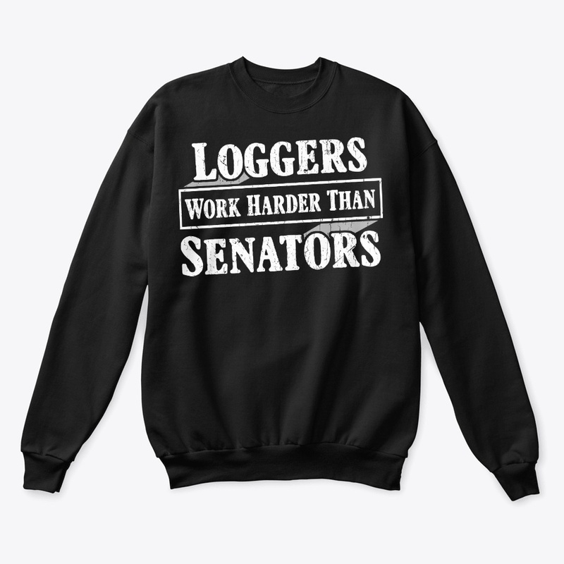 Funny Logger Gift Work Harder
