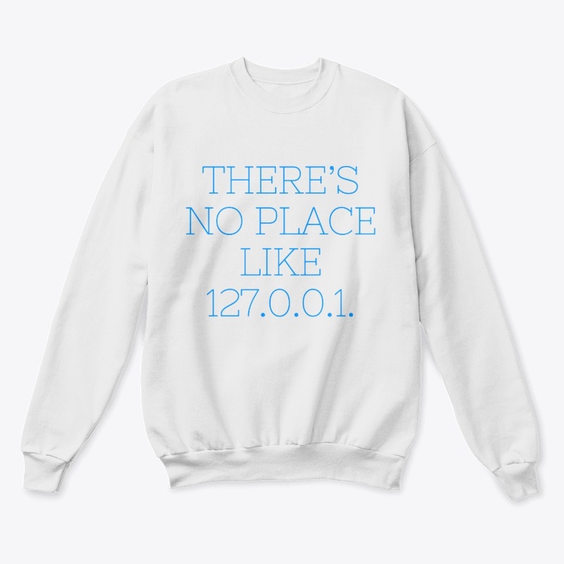 There’s No Place Like 127.0.0.1" T-Shirt