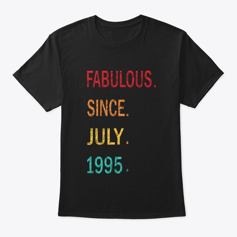 Fabulous Since July 1995 25 Th Birthday G Black T-Shirt Front