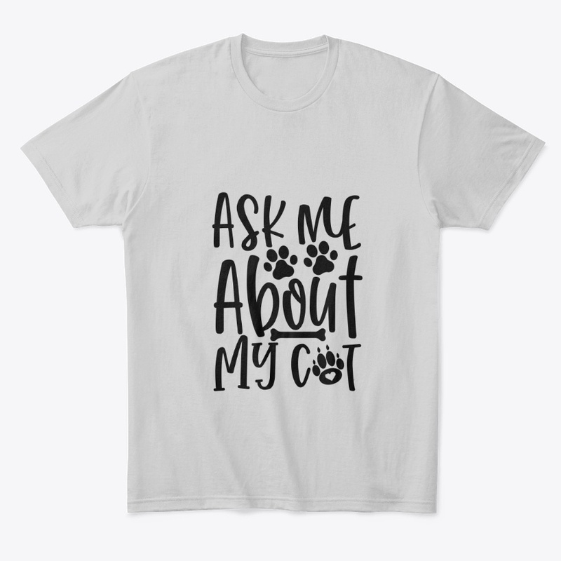Ask me about my cat - Cat Lover