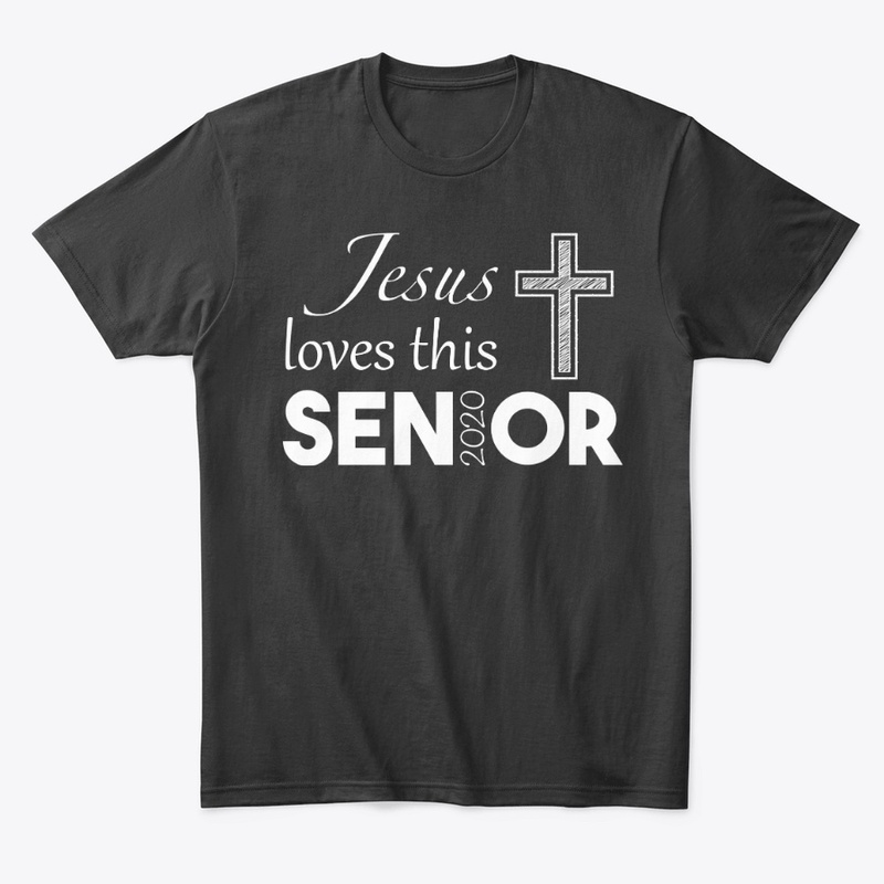 2020 grad Jesus loves this senior shirt