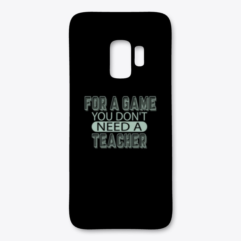 For a game, you don't need a teacher