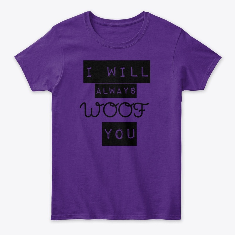 I Will Always Woof You