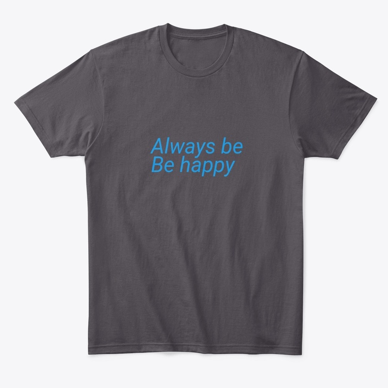 Always be happy 