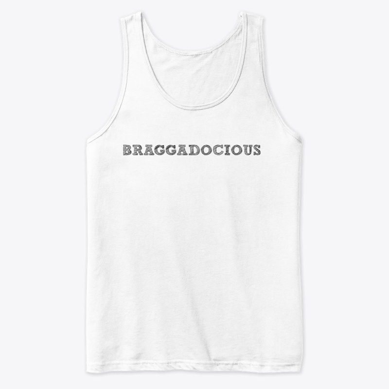 BRAGGADOCIOUS