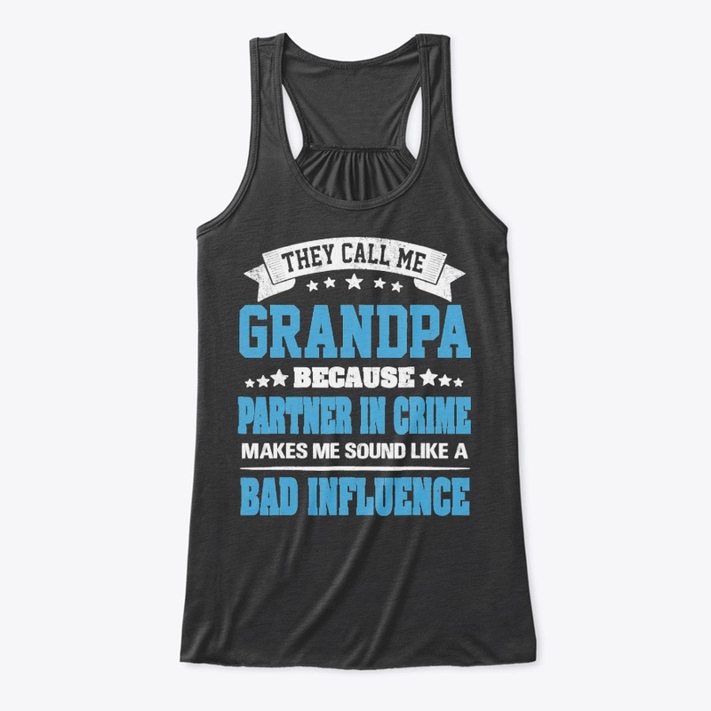 THEY CALL ME GRANDPA BECAUSE PARTNER IN 