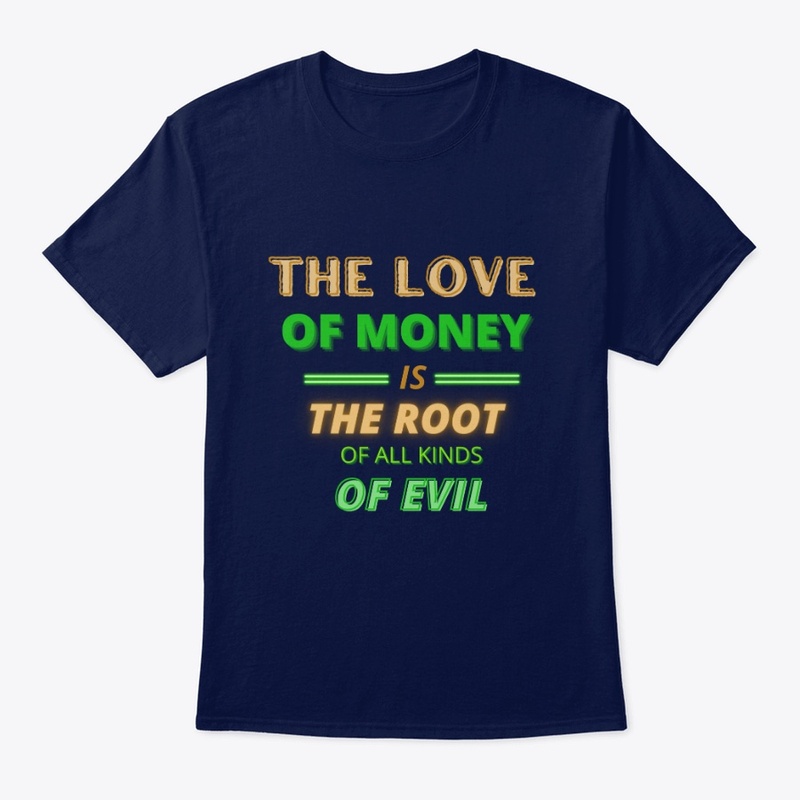 The Love Money Is The Root Of All Kinds
