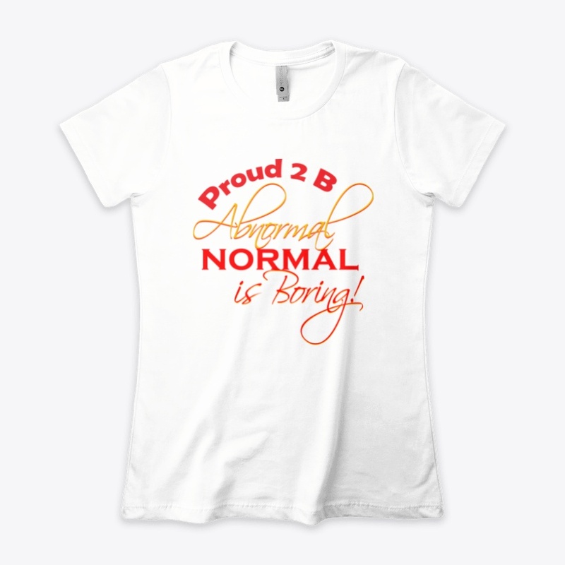 PROUD TO BE ABNORMAL