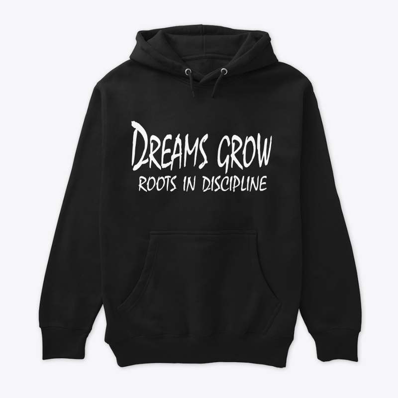 Dreams Grow Roots in Discipline