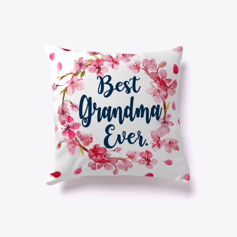 Great Present! Best Grandma Ever Pillows