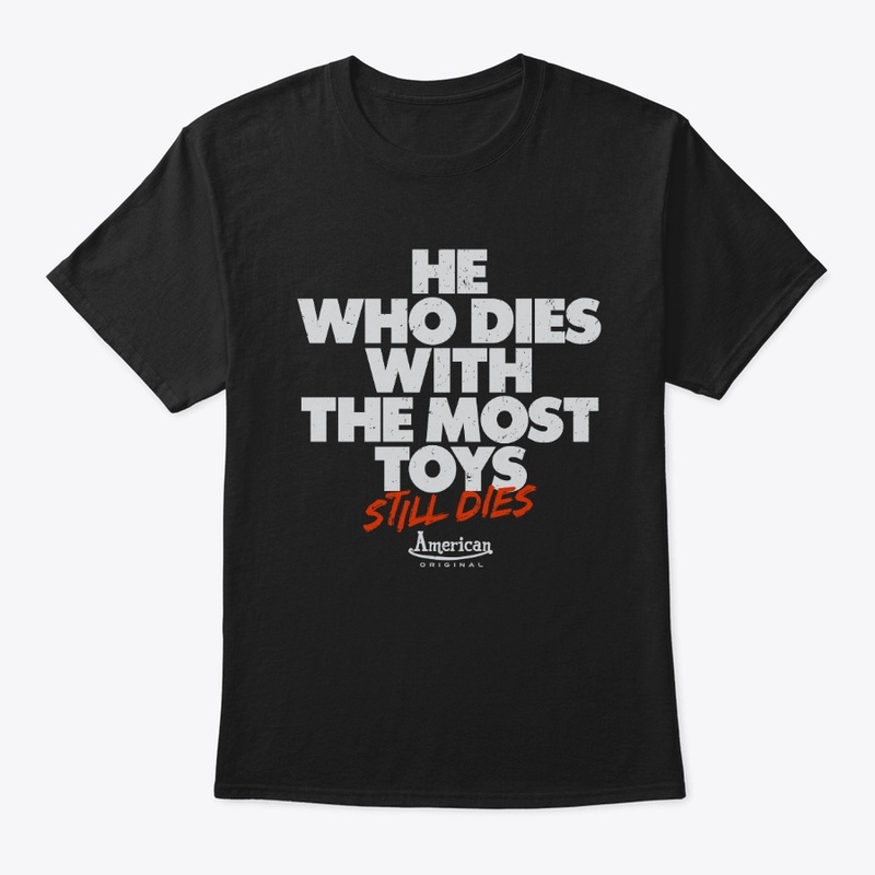 He who dies with the most toys