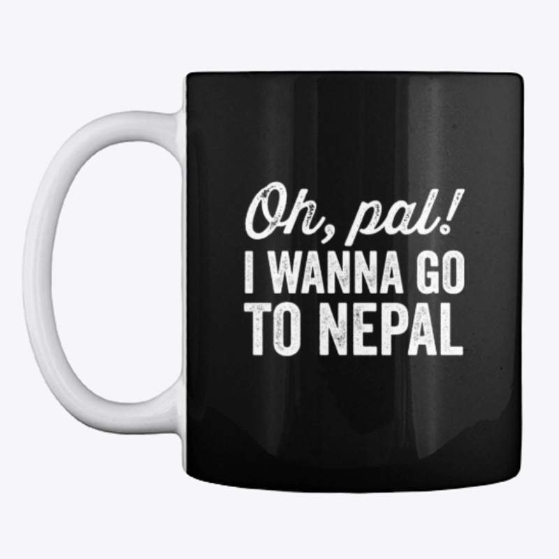 Oh Pal! I wanna go to Nepal