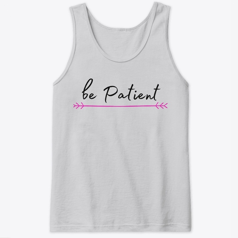 be Patient 