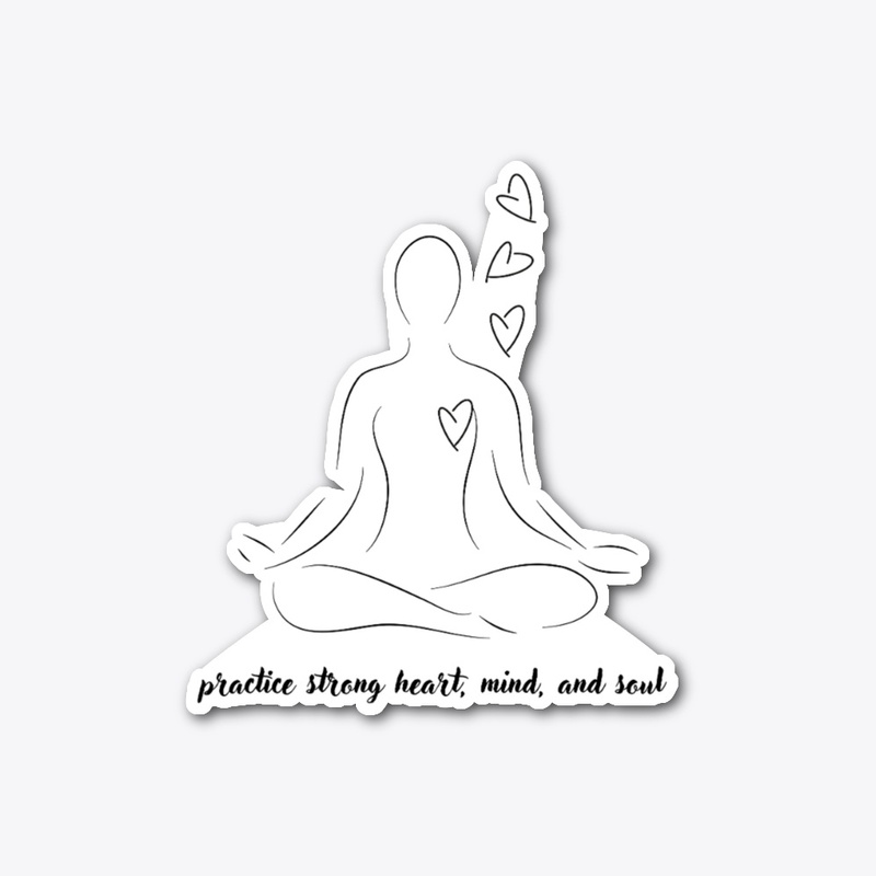 Practice Strong Heart, Mind, and Soul