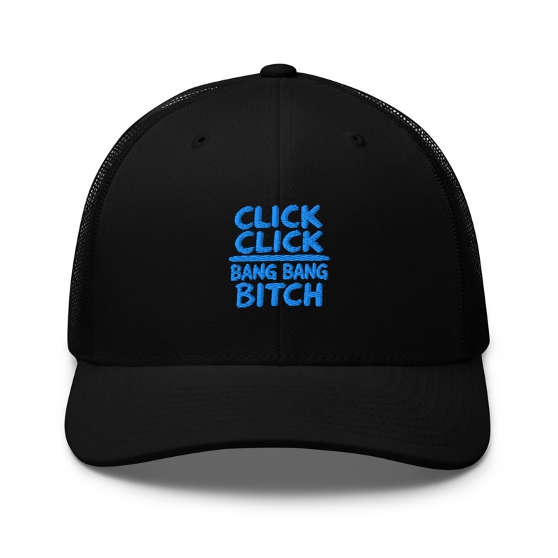 Click Click Bang Bang Bitch - Trucker Hat | Yupoong 6606 - Trucker Hat | Yupoong 6606 - Trucker Hat | Yupoong 6606 - Trucker Hat | Yupoong 6606