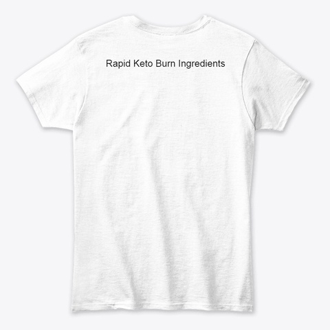 Rapid Keto Burn Ingredients White T-Shirt Back