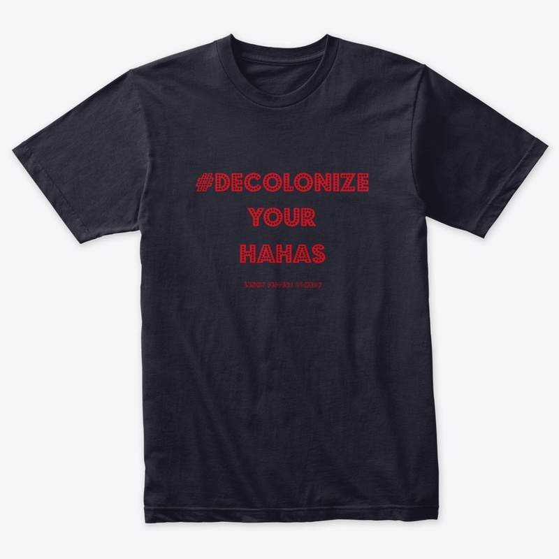 #DecolonizeYourHahas Tee